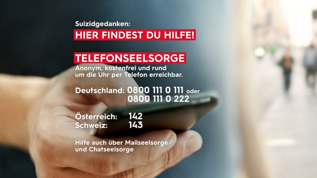 Suizidgedanken: Hier findest du Hilfe!
Telefonseelsorge. Anonym, kostenfrei und rund um die Uhr per Telefon erreichbar. 

Deutschland: 08001110111 oder 08001110222
Österreich: 142
Schweiz: 143

Hilfe auch über Mailseelsorge und Chatseelsorge